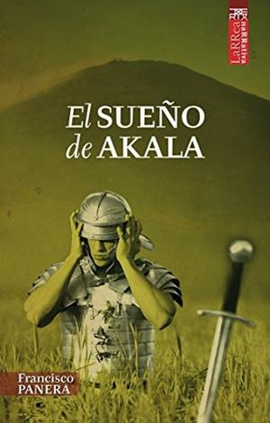 SUEÑO DE AKALA, EL | 9788471485205 | PANERA RODRÍGUEZ, FRANCISCO