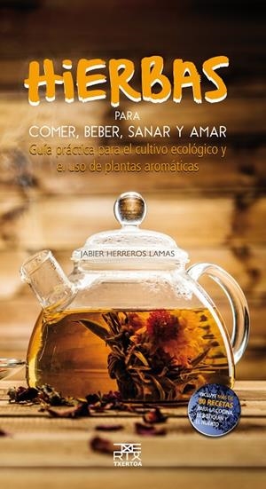HIERBAS PARA COMER, BEBER, SANAR Y AMAR | 9788471485540 | HERREROS LAMAS, JABIER