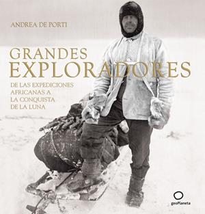 GRANDES EXPLORADORES | 9788408067665 | PORTI, ANDREA