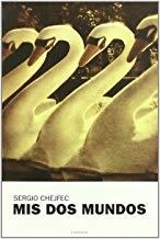 MIS DOS MUNDOS | 9788493600761 | CHEJFEC, SERGIO