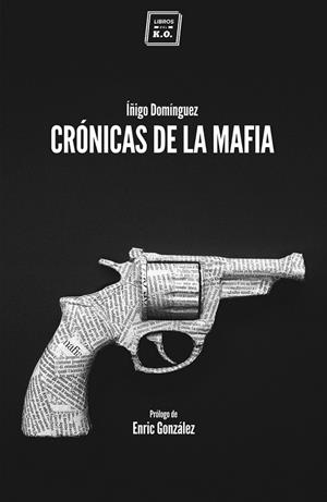 CRONICAS DE LA MAFIA | 9788416001057 | DOMINGUEZ GABIÑA, IÑIGO