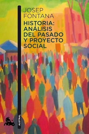 HISTORIA : ANÁLISIS DEL PASADO Y PROYECTO SOCIAL | 9788408112938 | FONTANA, JOSEP