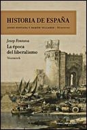 HISTORIA DE ESPAÑA VI : LA ÉPOCA DEL LIBERALISMO | 9788484328766 | FONTANA LÁZARO, JOSEP