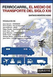 FERROCARRIL, EL MEDIO DE TRANSPORTE DEL SIGLO XXI | 9788493612054 | MONTERO HOMS, SANTIAGO