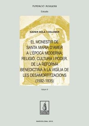 MONESTIR DE SANTA MARIA D'AMER A L'EPOCA MODERNA, EL : RELIGIÓ, CULTURA I PODER DE LA REFORMA BENEDICTINA A LA | 9788497799492 | SOLÀ I COLOMER, XAVIER