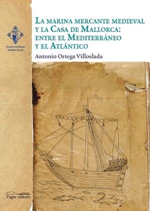 MARINA MERCANTE MEDIEVAL Y LA CASA DE MALLORCA, LA | 9788499755908 | ORTEGA VILLOSLADA, ANTONIO