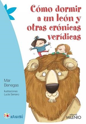 CÓMO DORMIR A UN LEÓN Y OTRAS CRÓNICAS VERÍDICAS | 9788497437189 | BENEGAS ORTIZ, MAR