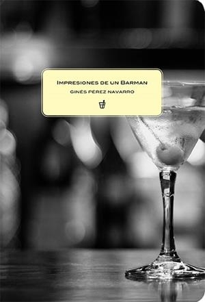 IMPRESIONES DE UN BARMAN | 9788494252693 | PÉREZ NAVARRO, GINÉS