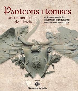 PANTEONS I TOMBES DEL CEMENTIRI DE LLEIDA | 9788499756882 | DEPARTAMENT DE SALUT PÚBLICA DE L'AJUNTAMENT DE LLEIDA