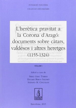 HERÈTICA PRAVITAT A LA CORONA D'ARAGÓ, L' : DOCUMENTS SOBRE CÀTARS, VALDESOS I ALTRES HERETGES | 9788499756998 | GRAU, SERGI / BERGA SALOMÓ, EDUARD / CINGOLANI, STEFANO