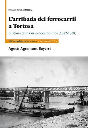 ARRIBADA DEL FERROCARRIL A TORTOSA, L' | 9788416505241 | AGRAMUNT BAYERRI, AGUSTÍ