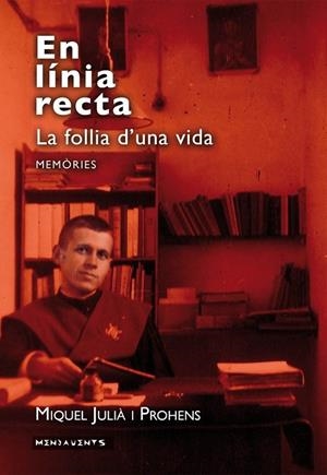 EN LÍNIA RECTA. LA FOLLIA D'UNA VIDA | 9788416163496 | JULIÀ I PROHENS, MIQUEL