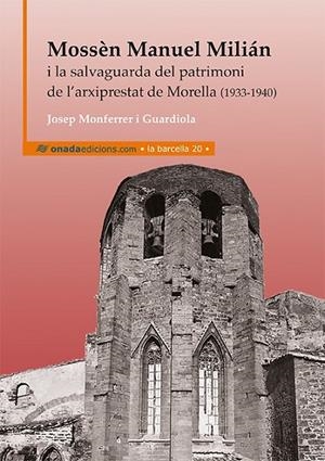 MOSSÈN MANUEL MILIÁN I LA SALVAGUARDA DEL PATRIMONI DE L'ARXIPRESTAT DE MORELLA | 9788416505210 | MONFERRER I GUARDIOLA, JOSEP
