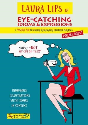 LAURA LIPS IN EYE-CATCHING IDIOMS & EXPRESSIONS | 9788460690818 | CHIDGEY, PAUL / LASALA GRIMALT, CLARA