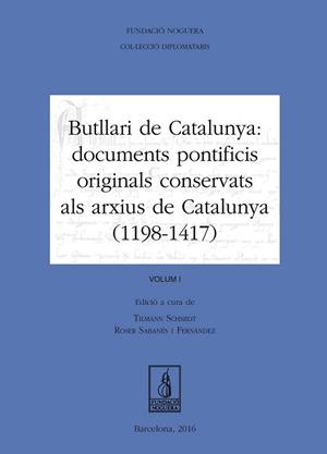 BUTLLARI DE CATALUNYA : DOCUMENTS PONTIFICIS ORIGINALS CONSERVATS ALS ARXIUS DE CATALUNYA (1198-1417) | 9788499757759 | SCHMIDT, TILMANN