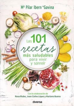 101 RECETAS MÁS SALUDABLES PARA VIVIR Y SONREÍR, LAS | 9788494608155 | IBERN (GAVINA), Mª PILAR
