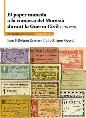 PAPER MONEDA A LA COMARCA DEL MONTSIÀ DURANT LA GUERRA CIVIL, EL | 9788416505135 | BELTRAN REVERTER, JOAN-BAPTISTA/ALLEPUZ QUEROL, JULIO