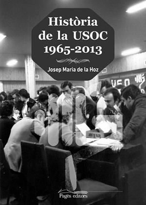 HISTÒRIA DE LA USOC (1965-2013) | 9788499758213 | DE LA HOZ, JOSEP MARIA