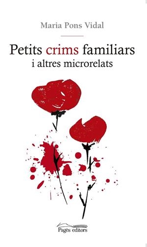 PETITS CRIMS FAMILIARS I ALTRES MICRORELATS | 9788499758244 | PONS VIDAL, MARIA