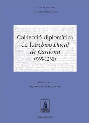 COL·LECCIÓ DIPLOMÀTICA DE L'ARCHIVO DUCAL DE CARDONA | 9788499758275 | RODRÍGUEZ BERNAL, FRANCESC