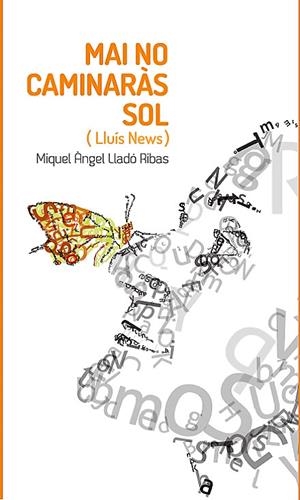 MAI NO CAMINARÀS SOL | 9788494678097 | LLADÓ RIBAS, MIQUEL ÀNGEL