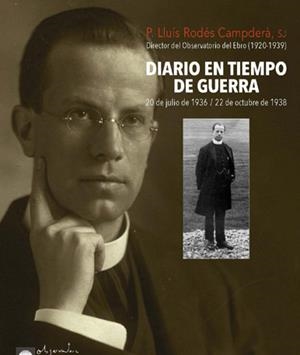 DIARIO EN TIEMPO DE GUERRA: 20 DE JULIO DE 1936 - 22 DE OCTUBRE DE 1938 | 9788493957285 | RODÉS CAMPDERÀ, SJ, P. LLUÍS