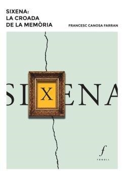 SIXENA : LA CROADA DE LA MEMÒRIA | 9788494736643 | CANOSA FARRAN, FRANCESC