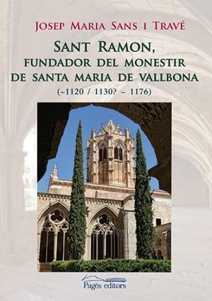 SANT RAMON, FUNDADOR DEL MONESTIR DE SANTA MARIA DE VALLBONA | 9788499759166 | SANS TRAVÉ, JOSEP MARIA