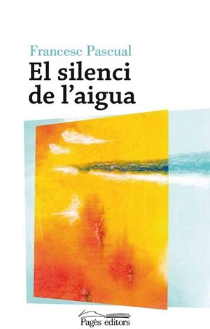 SILENCI DE L'AIGUA, EL | 9788499759623 | PASCUAL, FRANCESC