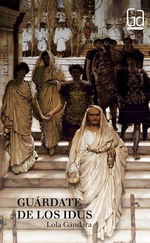 GUÁRDATE DE LOS IDUS | 9788434847439 | GÁNDARA, LOLA
