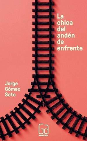CHICA DEL ANDÉN DE ENFRENTE, LA | 9788467584547 | GÓMEZ SOTO, JORGE