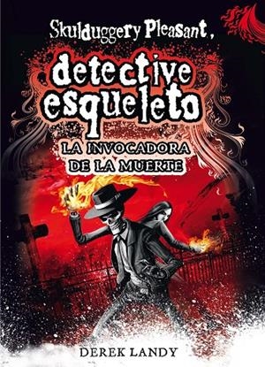 DETECTIVE ESQUELETO 06. LA INVOCADORA DE LA MUERTE | 9788467561593 | LANDY, DEREK