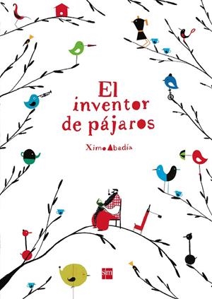 INVENTOR DE PÁJAROS, EL | 9788467579260 | ABADÍA, XIMO