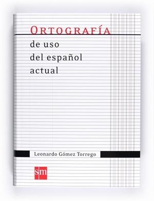 ORTOGRAFÍA USO ESPAÑOL ACTUAL | 9788467541373 | GÓMEZ TORREGO, LEONARDO