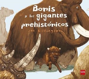 BORIS, Y LOS GIGANTES PREHISTÓRICOS | 9788467585155 | LILLINGTON, JOE