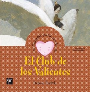 CLUB DE LOS VALIENTES, EL (VALENTÍA) | 9788467526424 | IBARROLA, BEGOÑA