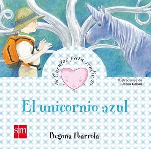 UNICORNIO AZUL, EL (LA ILUSIÓN) | 9788467545715 | IBARROLA, BEGOÑA