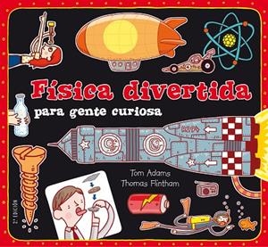 FÍSICA DIVERTIDA PARA GENTE CURIOSA | 9788467551730 | ADAMS, TOM
