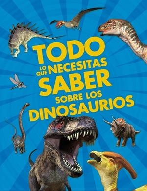 TODO LO QUE NECESITAS SABER SOBRE LOS DINASAURIOS | 9788467557824 | DIXON, DOUGAL