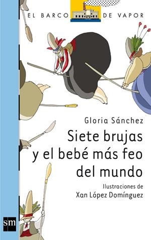 SIETE BRUJAS Y EL BEBÉ MÁS FEO | 9788467556278 | SÁNCHEZ, GLORIA