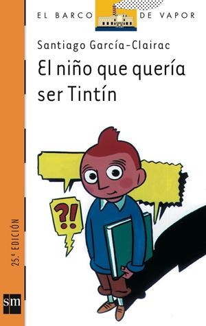 NIÑO QUE QUERÍA SER TINTÍN, EL | 9788434855052 | GARCÍA-CLAIRAC, SANTIAGO