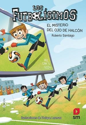 FUTBOLÍSIMOS, LOS 04 : EL MISTERIO DEL OJO DE HALCÓN | 9788467569766 | SANTIAGO, ROBERTO