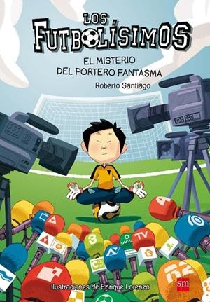 FUTBOLÍSIMOS, LOS 03 : EL MISTERIO DEL PORTERO FANTASMA | 9788467569162 | SANTIAGO, ROBERTO