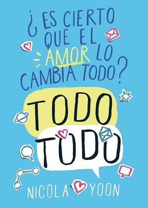 ¿ES CIERTO QUE EL AMOR LO CAMBIA TODO? TODO TODO | 9788467579178 | YOON, NICOLA