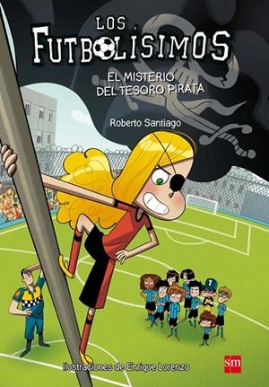 FUTBOLÍSIMOS, LOS 10 : EL MISTERIO DEL TESORO PIRATA | 9788467590456 | SANTIAGO, ROBERTO