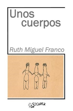 UNOS CUERPOS | 9788417200121 | MIGUEL, RUTH