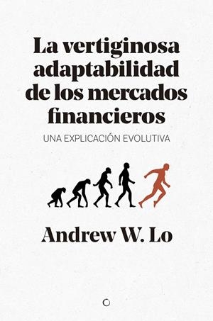 VERTIGINOSA ADAPTABILIDAD DE LOS MERCADOS FINANCIEROS | 9788494627194 | LO, ANDREW W.