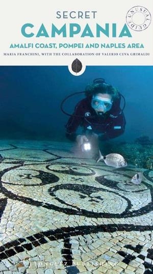 CAMPANIA, POMPEII, AMALFI COAST AND NAPLES AREA : SECRET GUIDE [2018] | 9782361952754