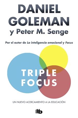 TRIPLE FOCUS. UN NUEVO ACERCAMIENTO A LA EDUCACIÓN | 9788490706404 | GOLEMAN, DANIEL / SENGE, PETER M.