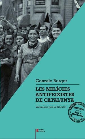 MILÍCIES ANTIFEIXISTES DE CATALUNYA, LES | 9788497666404 | BERGER MULATTIERI, GONZALO
